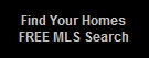 Find Your Homes
FREE MLS Search